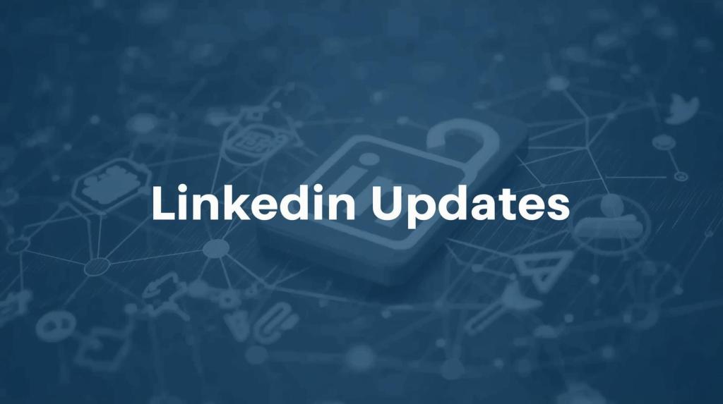 What’s New on LinkedIn: Latest Updates and&nbsp;Features